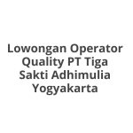 Lowongan Operator Quality PT Tiga Sakti Adhimulia Yogyakarta Tahun 2026 [Resmi]