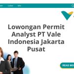 Lowongan Permit Analyst PT Vale Indonesia Jakarta Pusat Tahun 2026 [Apply]