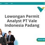 Lowongan Permit Analyst PT Vale Indonesia Padang Terbaru [Cepat]