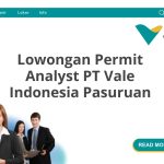 Lowongan Permit Analyst PT Vale Indonesia Pasuruan Terbaru [Cepat]