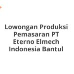 Lowongan Produksi Pemasaran PT Eterno Elmech Indonesia Bantul Tahun 2026