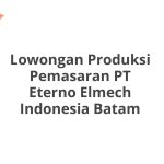 Lowongan Produksi Pemasaran PT Eterno Elmech Indonesia Batam Tahun Ini [Update]
