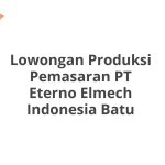 Lowongan Produksi Pemasaran PT Eterno Elmech Indonesia Batu Terbaru [Cepat]