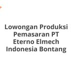 Lowongan Produksi Pemasaran PT Eterno Elmech Indonesia Bontang Tahun 2026 [Resmi]