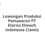 Lowongan Produksi Pemasaran PT Eterno Elmech Indonesia Ciamis Terbaru 2026
