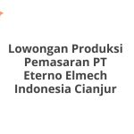 Lowongan Produksi Pemasaran PT Eterno Elmech Indonesia Cianjur Terbaru 2026