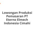 Lowongan Produksi Pemasaran PT Eterno Elmech Indonesia Cimahi Terbaru [Cepat]