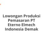 Lowongan Produksi Pemasaran PT Eterno Elmech Indonesia Demak Tahun Ini [Update]