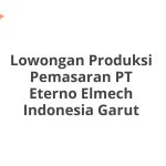 Lowongan Produksi Pemasaran PT Eterno Elmech Indonesia Garut Tahun 2026 [Cepat]