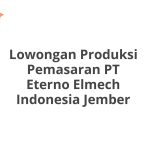 Lowongan Produksi Pemasaran PT Eterno Elmech Indonesia Jember Terbaru [Cepat]