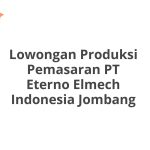 Lowongan Produksi Pemasaran PT Eterno Elmech Indonesia Jombang Tahun 2026