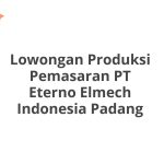 Lowongan Produksi Pemasaran PT Eterno Elmech Indonesia Padang Tahun 2026 [Resmi]