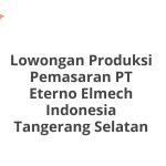 Lowongan Produksi Pemasaran PT Eterno Elmech Indonesia Tangerang Selatan Terbaru [Cepat]