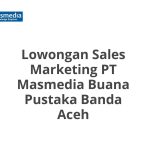 Lowongan Sales Marketing PT Masmedia Buana Pustaka Banda Aceh Tahun 2026 [Update]