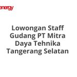 Lowongan Staff Gudang PT Mitra Daya Tehnika Tangerang Selatan Terbaru [Cepat]