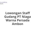 Lowongan Staff Gudang PT Niaga Warna Persada Ambon Tahun 2026
