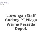 Lowongan Staff Gudang PT Niaga Warna Persada Depok Tahun 2026 [Apply]