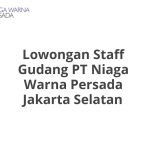 Lowongan Staff Gudang PT Niaga Warna Persada Jakarta Selatan Tahun 2026 [Resmi]