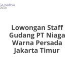 Lowongan Staff Gudang PT Niaga Warna Persada Jakarta Timur Tahun 2026