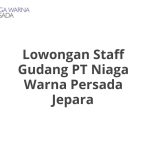 Lowongan Staff Gudang PT Niaga Warna Persada Jepara Tahun 2026 [Resmi]