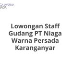 Lowongan Staff Gudang PT Niaga Warna Persada Karanganyar Tahun 2026 [Resmi]