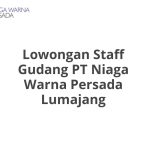 Lowongan Staff Gudang PT Niaga Warna Persada Lumajang Tahun Ini [Update]