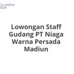 Lowongan Staff Gudang PT Niaga Warna Persada Madiun Tahun 2026 [Resmi]