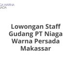 Lowongan Staff Gudang PT Niaga Warna Persada Makassar Tahun 2026 [Resmi]