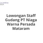 Lowongan Staff Gudang PT Niaga Warna Persada Mataram Tahun 2026 [Resmi]