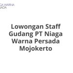 Lowongan Staff Gudang PT Niaga Warna Persada Mojokerto Tahun 2026 [Resmi]