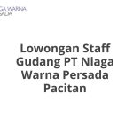 Lowongan Staff Gudang PT Niaga Warna Persada Pacitan Tahun 2026 [Update]