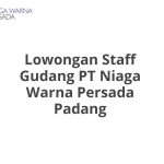 Lowongan Staff Gudang PT Niaga Warna Persada Padang Tahun 2026 [Update]