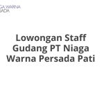 Lowongan Staff Gudang PT Niaga Warna Persada Pati Tahun 2026