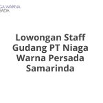 Lowongan Staff Gudang PT Niaga Warna Persada Samarinda Tahun Ini [Update]