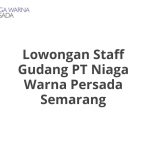 Lowongan Staff Gudang PT Niaga Warna Persada Semarang Tahun Ini [Update]