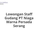 Lowongan Staff Gudang PT Niaga Warna Persada Serang Tahun 2026 [Apply]