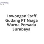Lowongan Staff Gudang PT Niaga Warna Persada Surabaya Tahun Ini [Update]