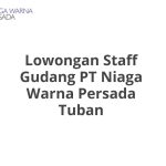 Lowongan Staff Gudang PT Niaga Warna Persada Tuban Terbaru [Cepat]