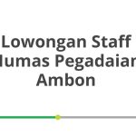 Lowongan Staff Humas Pegadaian Ambon Terbaru 2026