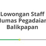 Lowongan Staff Humas Pegadaian Balikpapan Terbaru [Cepat]
