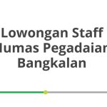 Lowongan Staff Humas Pegadaian Bangkalan Tahun Ini [Update]