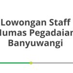 Lowongan Staff Humas Pegadaian Banyuwangi Tahun 2026