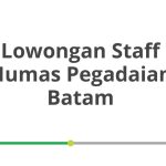 Lowongan Staff Humas Pegadaian Batam Tahun 2026 [Update]