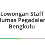 Lowongan Staff Humas Pegadaian Bengkulu Tahun 2026