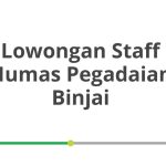 Lowongan Staff Humas Pegadaian Binjai Tahun 2026
