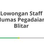 Lowongan Staff Humas Pegadaian Blitar Terbaru 2026