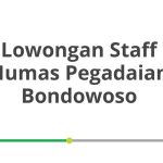 Lowongan Staff Humas Pegadaian Bondowoso Terbaru [Cepat]
