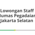 Lowongan Staff Humas Pegadaian Jakarta Selatan Tahun Ini [Update]
