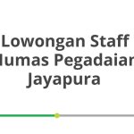 Lowongan Staff Humas Pegadaian Jayapura Tahun 2026 [Resmi]