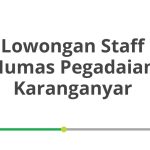 Lowongan Staff Humas Pegadaian Karanganyar Tahun Ini [Update]